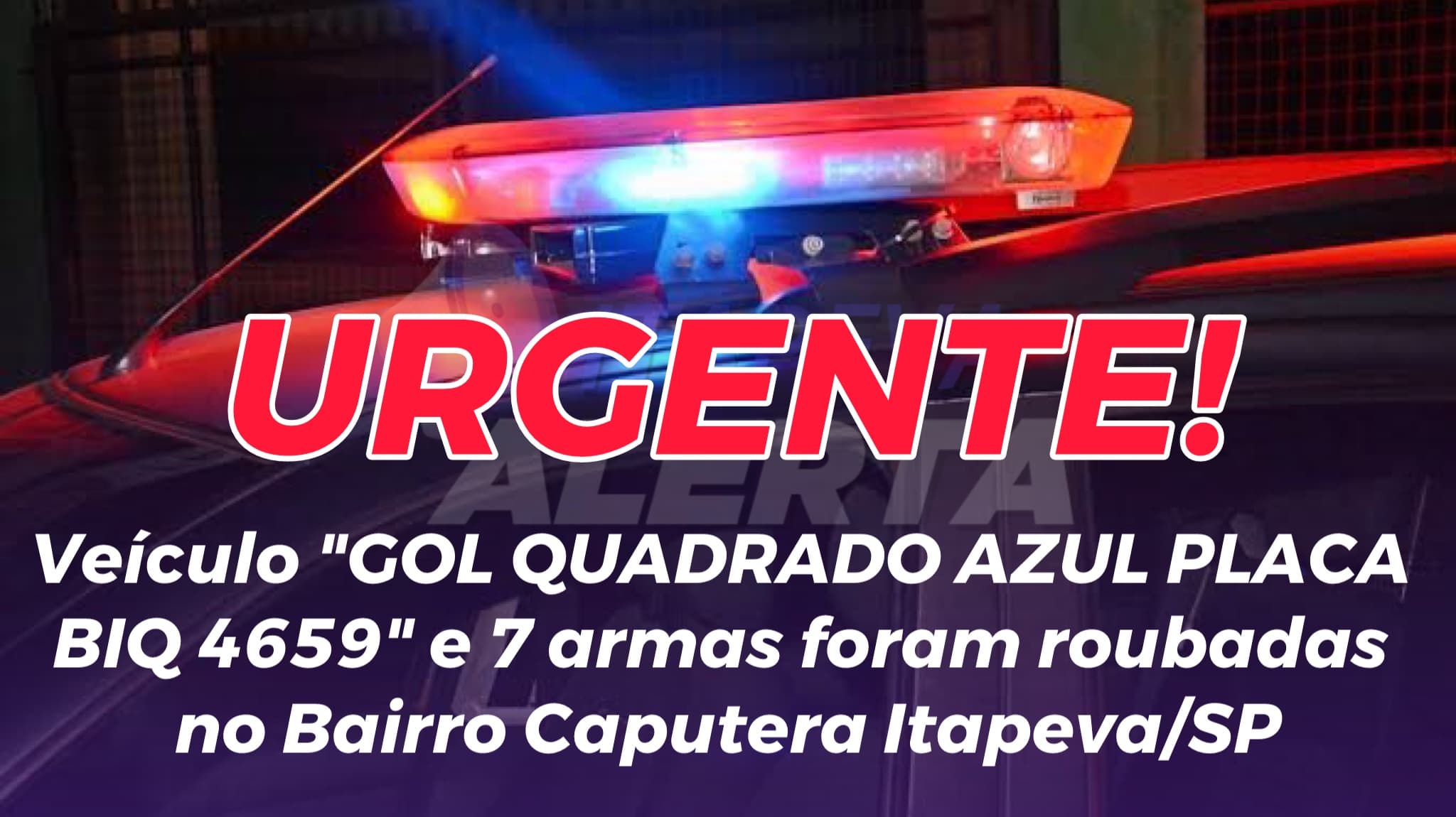 Veículo “GOL QUADRADO AZUL PLACA BIQ4659” e 7 armas foram roubadas no Bairro Caputera Itapeva/SP