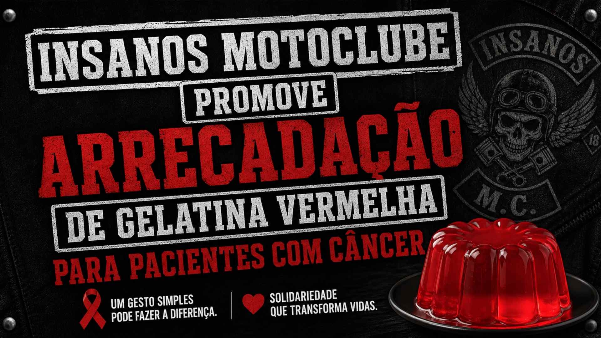 INSANOS MOTOCLUBE PROMOVE ARRECADAÇÃO DE GELATINA VERMELHA PARA PACIENTES COM CÂNCER